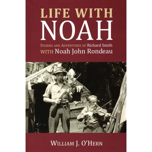 Life With Noah: Stories and Adventures of Richard Smith