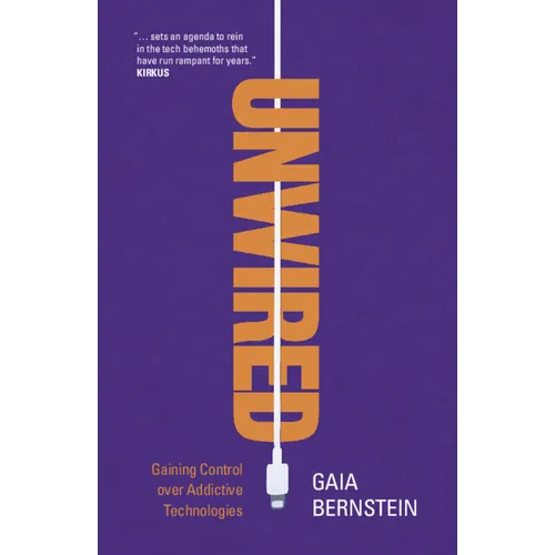 Unwired: Gaining Control Over Addictive Technologies