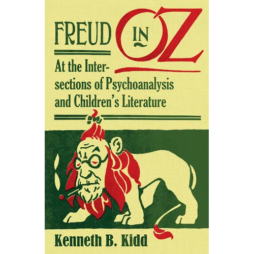Freud in Oz: At the Intersections of Psychoanalysis and Children's Literature