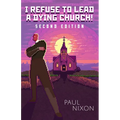 I Refuse to Lead a Dying Church!: Second Edition