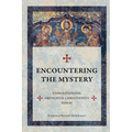 Encountering The Mystery: Understanding Orthodox Christianity Today