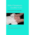 Hello Chiropractic, Goodbye Colic: Gentle adjustments give happy babies