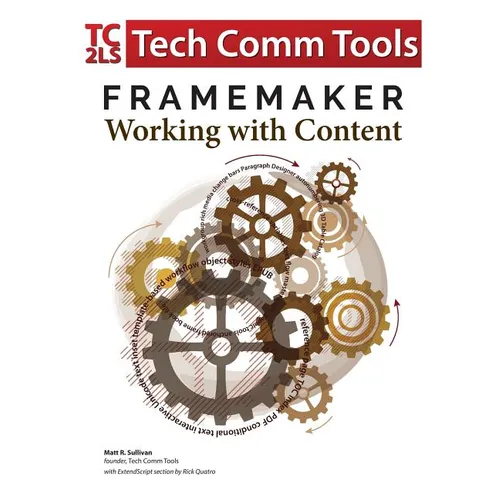 FrameMaker - Working with Content (2017 Release): Updated for 2017 Release (8.5"x11")