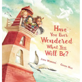 Have You Ever Wondered What You Will Be?