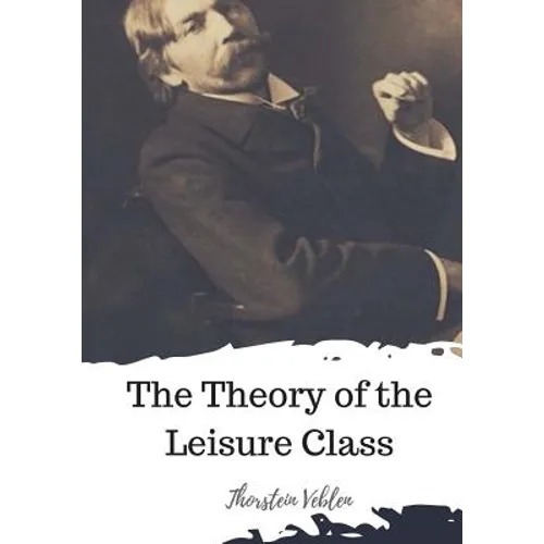 The Theory of the Leisure Class
