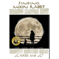 Finding Moon Rabbit: A War. A Camp. A Girl. A Letter.