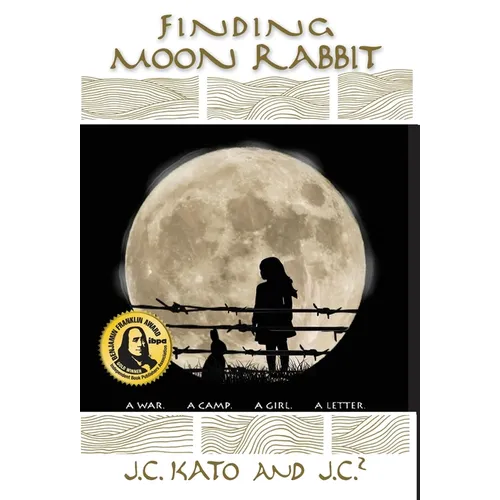 Finding Moon Rabbit: A War. A Camp. A Girl. A Letter.