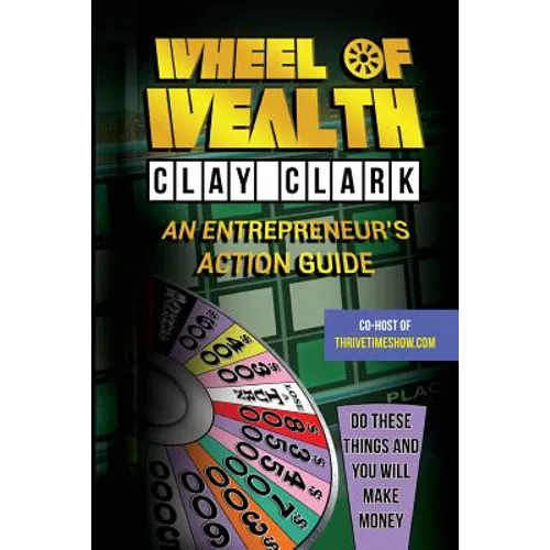 Wheel of Wealth: An Entrepreneur's Action Guide