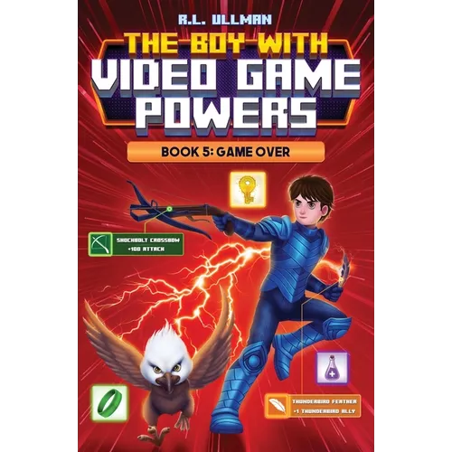 The Boy with Video Game Powers: Book 5, Game Over