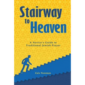 Stairway to Heaven: A Novice's Guide to Traditional Jewish Prayer