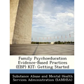 Family Psychoeducation Evidence-Based Practices (Ebp) Kit: Getting Started