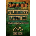 Wilderness Navigation: Map and Compass Navigation Techniques and Orienteering Skills