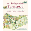 The Independent Farmstead: Growing Soil, Biodiversity, and Nutrient-Dense Food with Grassfed Animals and Intensive Pasture Management