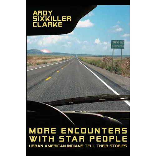 More Encounters with Star People: Urban American Indians Tell their Stories