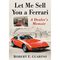 Let Me Sell You a Ferrari: A Dealer's Memoir