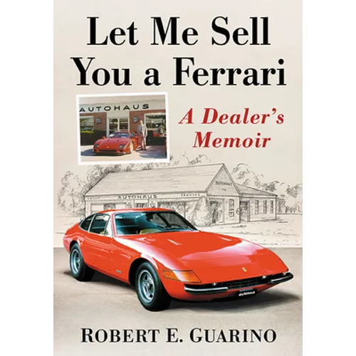 Let Me Sell You a Ferrari: A Dealer's Memoir