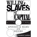 Willing Slaves Of Capital: Spinoza And Marx On Desire