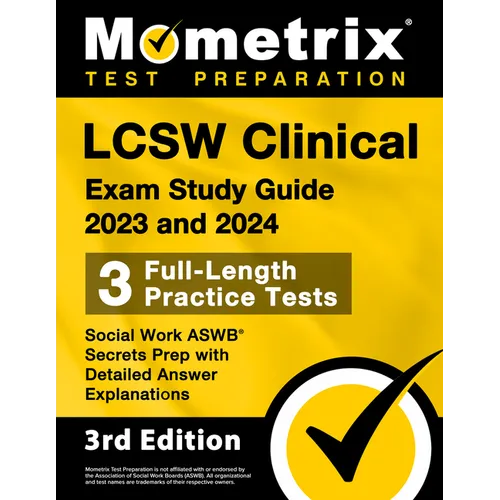 LCSW Clinical Exam Study Guide 2023 and 2024 - 3 Full-Length Practice Tests, Social Work ASWB Secrets Prep with Detailed Answer Explanations: [3rd Edi