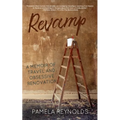 Revamp: A Memoir of Travel and Obsessive Renovation