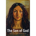 The Son of God: Three Views of the Identity of Jesus