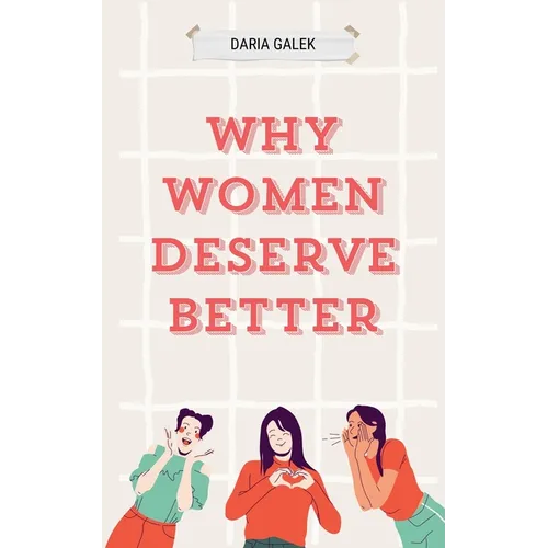 Why Women Deserve Better