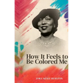 How it feels to be colored me