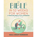 Small Group Workbook: The Bible in 52 Weeks for Women: A Yearlong Bible Study Companion