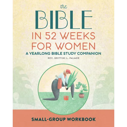 Small Group Workbook: The Bible in 52 Weeks for Women: A Yearlong Bible Study Companion