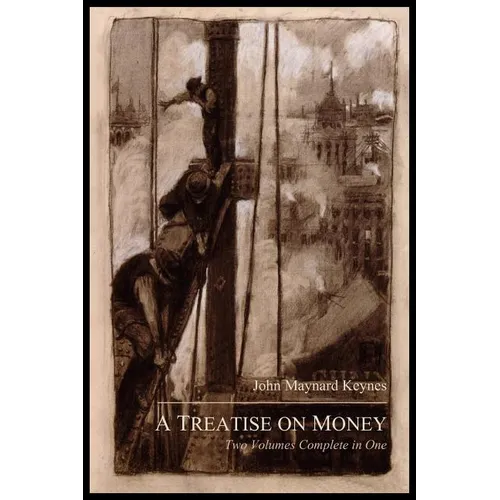 A Treatise on Money: The Pure Theory of Money and The Applied Theory of Money. Complete Set