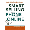 Smart Selling on the Phone and Online: Inside Sales That Gets Results
