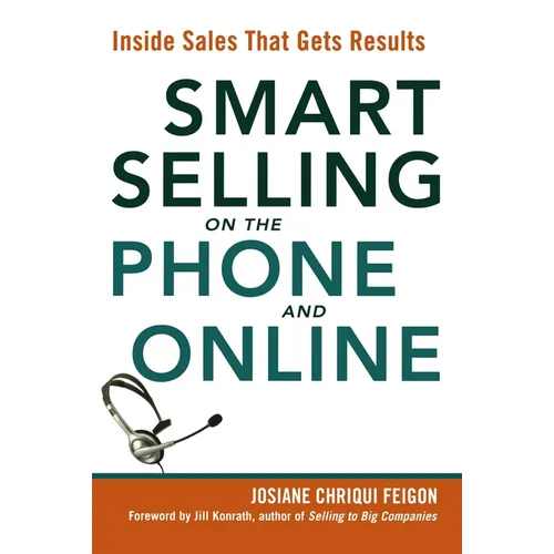 Smart Selling on the Phone and Online: Inside Sales That Gets Results