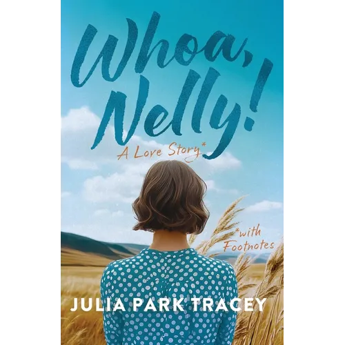 Whoa, Nelly!: A Love Story with Footnotes
