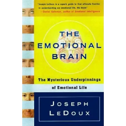 The Emotional Brain: The Mysterious Underpinnings of Emotional Life