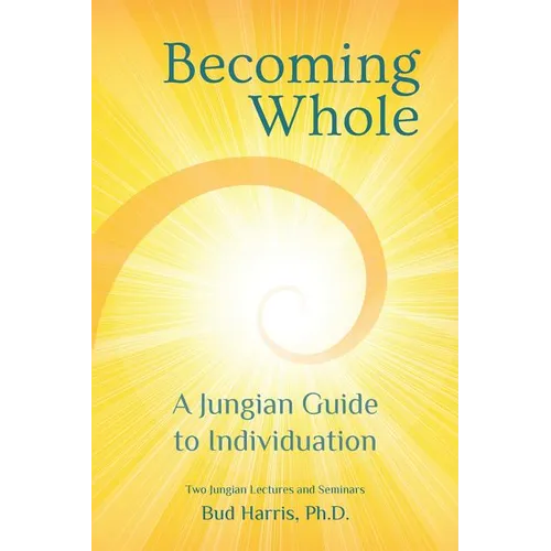 Becoming Whole: A Jungian Guide to Individuation
