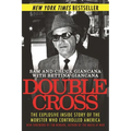 Double Cross: The Explosive Inside Story of the Mobster Who Controlled America