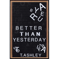Better Than Yesterday