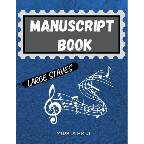 Manuscript Book Large Staves: Great Music Writing Notebook Wide Staff, Blank Sheet Music Notebook!
