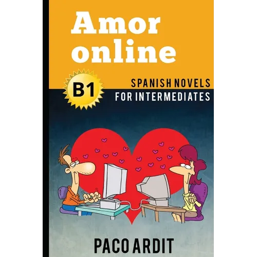 Spanish Novels: Amor online (Spanish Novels for Intermediates - B1)