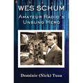 Wes Schum, Amateur Radio's Unsung Hero