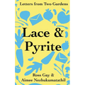 Lace & Pyrite: Letters from Two Gardens