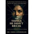 The Things He Didn't Break: And The Light Through The Cracks Left Behind