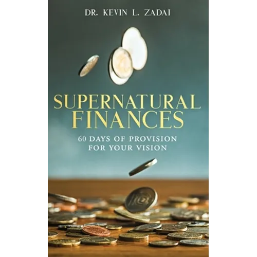 Devotional: SUPERNATURAL FINANCES: 60 Days of Provision For Your Vision