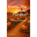 Emma, the Tiniest Pumpkin: A Story of Discovery
