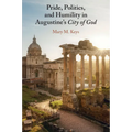 Pride, Politics, and Humility in Augustine's City of God