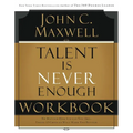 A Talent Is Never Enough Workbook: No Matter How Gifted You Are, These 13 Choices Will Make You Better
