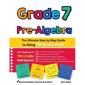 Grade 7 Pre-Algebra: The Ultimate Step by Step Guide to Acing 7th Grade Math