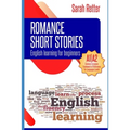 English Learning: ROMANCE SHORT STORIES FOR BEGINNERS: A1/A2 Levels. Common European Framework of Reference for Languages