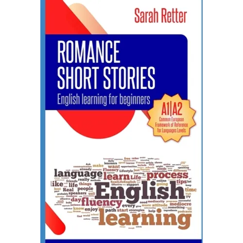 English Learning: ROMANCE SHORT STORIES FOR BEGINNERS: A1/A2 Levels. Common European Framework of Reference for Languages