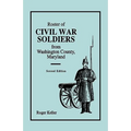 Roster of Civil War Soldiers from Washington County, Maryland. Second Edition