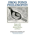 Frog Pond Philosophy: Essays on the Relationship Between Humans and Nature
